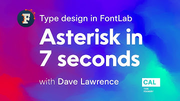 401. Asterisk in 7 seconds. Type design in FontLab 7 with Dave Lawrence