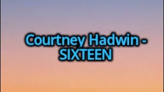 Courtney Hadwin - Sixteen (Lyrics)