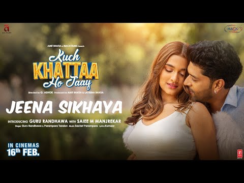 JEENA SIKHAYA (Song) | Kuch Khattaa Ho Jaay: Guru Randhawa, Saiee M Manjrekar | Sachet-Parampara