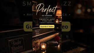 Perfect – Ed Sheeran 🎷Smooth Jazz Rhodes &amp; Harmonica