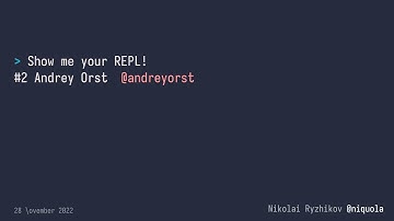 Show Me Your REPL #2: Andrey Orst  @andreyorst