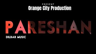PARESHAN | Official Song | Dilbar Music | Jasjot Bhasin | Nagina Bopche | Abhinav Thul | OCP