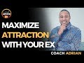 How To Seal The Deal With Your Ex | Maximize Attraction Power