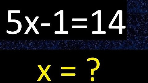 5x-1=14 . Ecuaciones de primer grado . Basico novatos desde cero 0 , hallar x