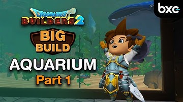 Big Build - Aquarium Part 1 | Castletown Part 3 | Dragon Quest Builders 2