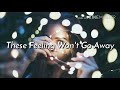 These Feeling Won&#39;t Go Away - Loving Caliber [Lyrics /Lyric Video]