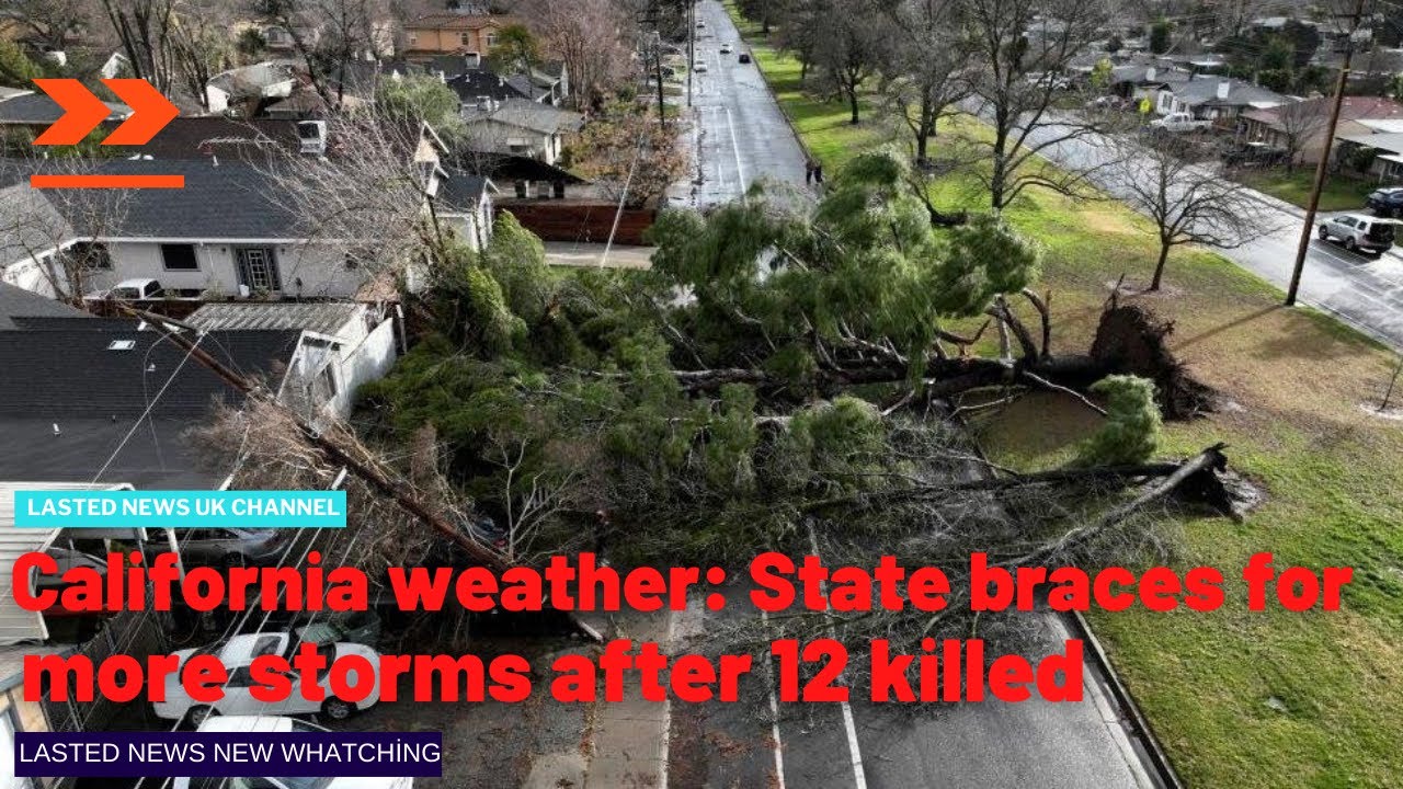 California weather: State braces for more storms after 12 killed - YouTube