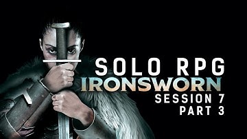 Solo RPG - Ironsworn || Session 7 Part 3
