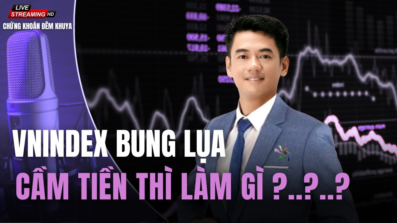 VNINDEX BẬT CĂNG ĐÉT - MUA GÌ LÚC NÀY ? CẦM TIỀN PHẢI LÀM SAO?