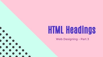 Web Designing Part 3 - HTML  Headings (English)