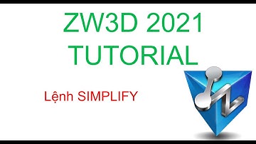 ZW3D cơ bản - Lệnh SIMPLIFY