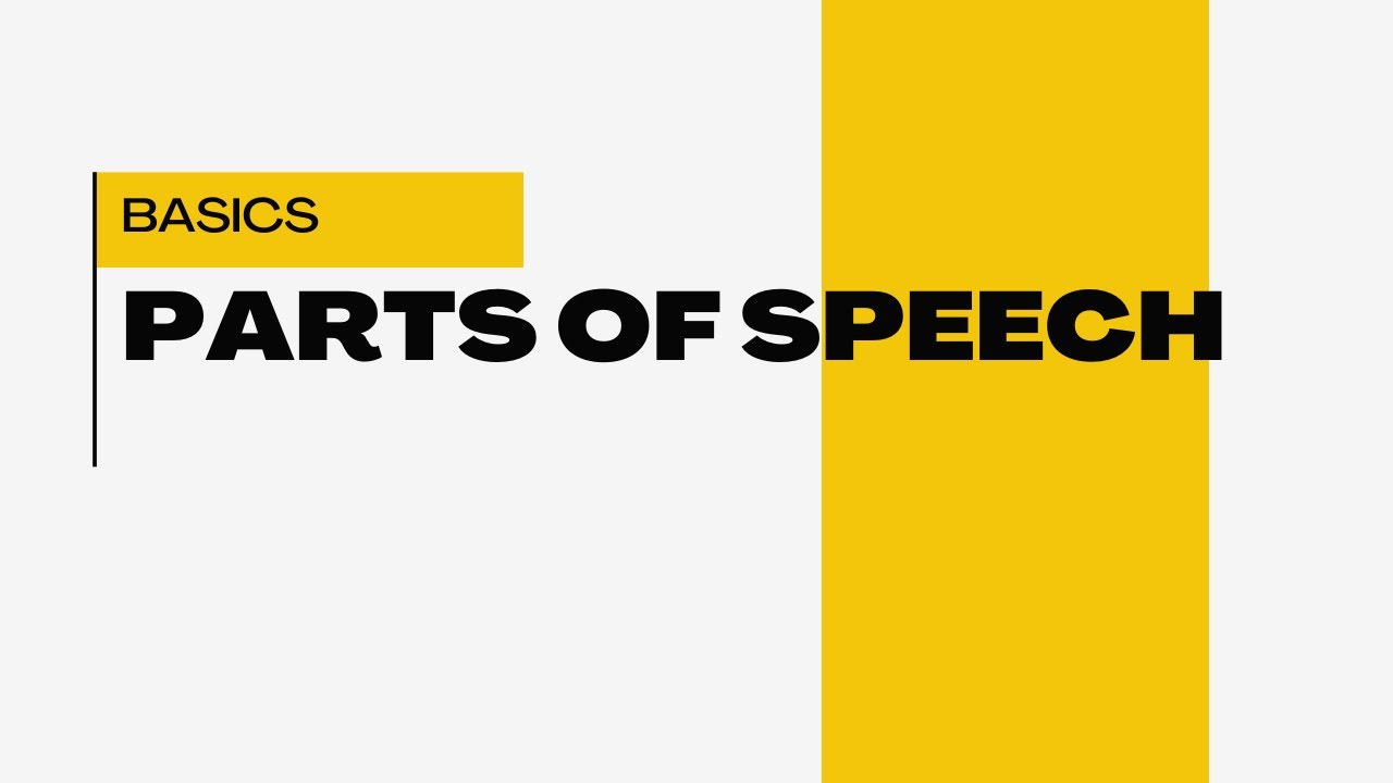 PARTS OF SPEECH -- PART -1 -- BASICS