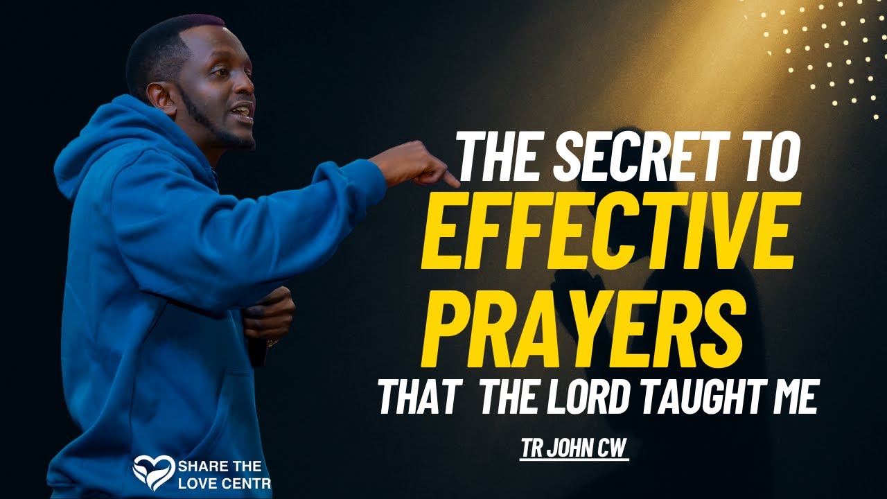 THE SECRET TO EFFECTIVE PRAYERS THAT THE LORD TAUGHT ME BY TR JOHN CW ...