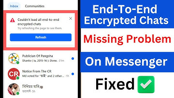 Fix End To End Encrypted Chats Missing Problem on Messenger