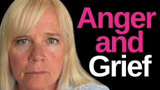 Griefs dirty little secret: Anger