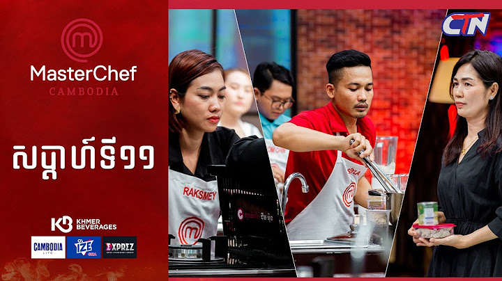 CTN TV 🔴 Live ៖ កម្មវិធី MasterChef Cambodia រដូវកាលទី៣ សប្តាហ៍ទី១១