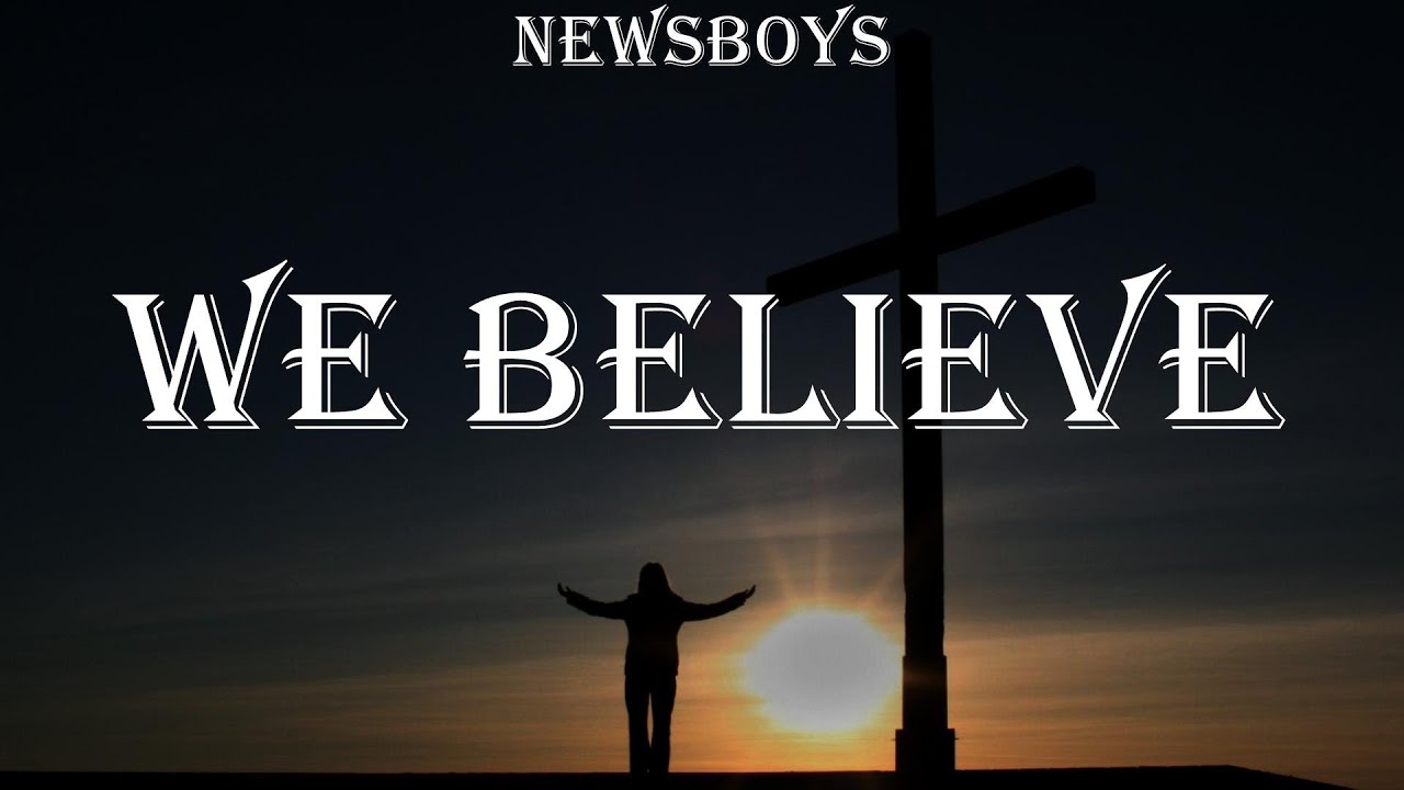 Newsboys - We Believe (Lyrics) Hillsong Worship, Hillsong UNITED - YouTube