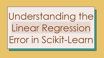Understanding the Linear Regression Error in Scikit-Learn