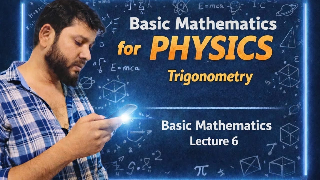 Trigonometry for Physics | Basic Mathematics Lecture 6 | JEE Main 2026, Advanced 2026& NEET 2026.