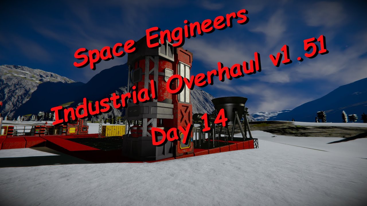 Space Engineers – Season 1 – Day # 14 – Industrial Overhaul – Refinery ...