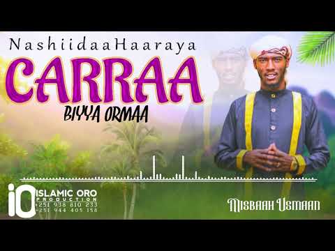 CARRAA BIYYA ORMAA NASHIIDAA HAARAYA BY MISBAAH USMAAN Hegereemultimedia