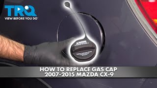 How to Replace Gas Cap 2007-2015 Mazda CX-9