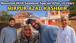 Reunited With Someone Special After 10 years In Mirpur Azad Kashmir | Desi Jatt Uk