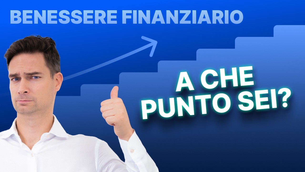 Le 7 fasi del benessere finanziario: a che punto sei?