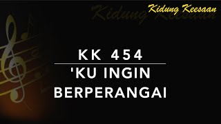 KK 454 Ku Ingin Berperangai - Kidung Keesaan