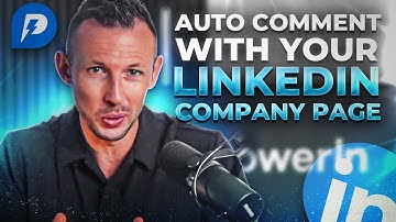 Auto Comment Posts From Your  Company Page on LinkedIn With PowerIn