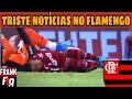 TRISTE NOTÍCIAS NO FLAMENGO JOGADOR FICARÁ FORA DO FLAMENGO POR CAUSA DE CIRURGIA