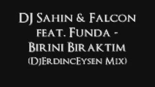 DJ Sahin & Falcon feat Funda-Birini Biraktim (DjErdincEysen Mix) Resimi