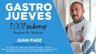 Ciclo Gastrojueves 1001 Sabores Con Juan Paez (15/04/2021)