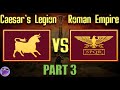 Caesars legion vs the roman empire  part 3  conclusion