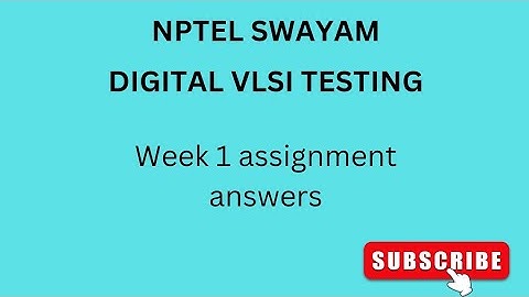 SWAYAM | NPTEL | DIGITAL VLSI TESTING| WEEK 1 ASSIGNMENT ANSWERS ##vlsi #vlsidesign