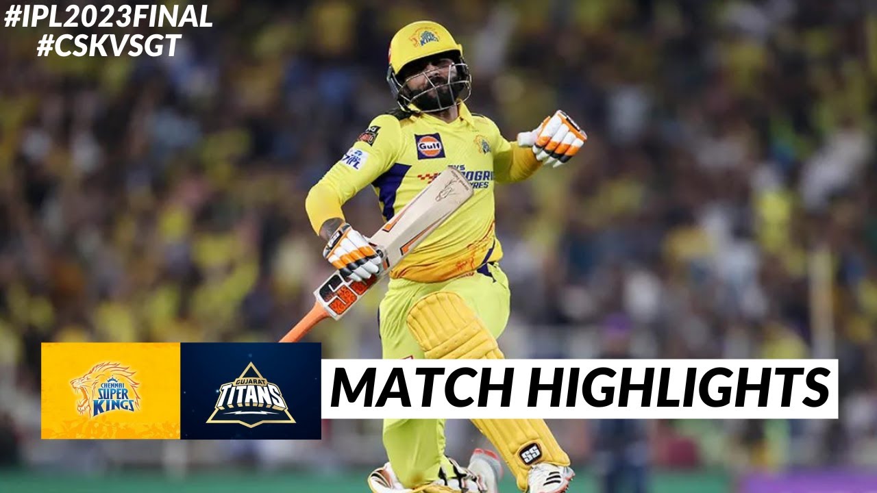 CSK vs GT Final Match IPL Highlights 2023 IPL Highlights 2023 GT