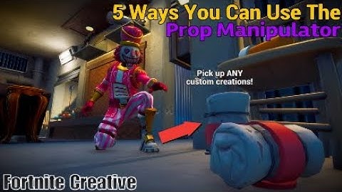 5 Ways You Can Use The Prop Manipulator | Fortnite Creative