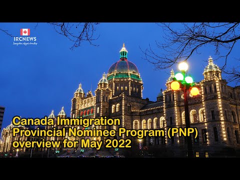 Canada Immigration Provincial Nominee Program (PNP) overview for May 2022