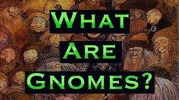 What are Gnomes? Underworld spirits of European magic and folklore.
