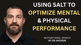 USING SALT TO OPTIMIZE MENTAL & PHYSICAL PERFORMANCE|MOTIVATIONAL SPEECH BY ANDREW HUBERMAN