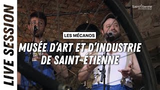 LES MÉCANOS - Live session au Musée d'Art et d'Industrie de Saint-Étienne - Fête de la Musique 2021