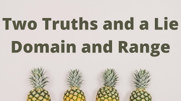 Two Truths and a Lie: Domain and Range