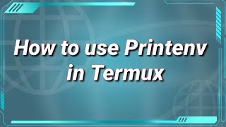 How To Use Printenv In Termux