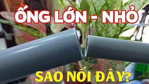 Cách nối ống nước không cùng size, nối ống lớn với ống nhỏ! #hoangthamvlog