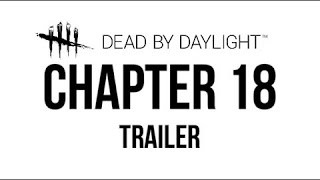 DEAD BY DAYLIGHT| CHAPTER 18 TEASER TRAILER!