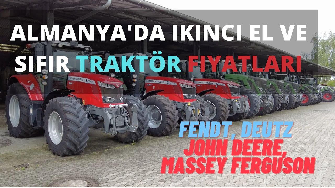 ALMANYA'DA TRAKTÖR FİYATLARI. ÇOK UYGUNA SIFIR AYARINDA TRAKTÖRLER 
