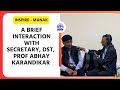 A brief interaction with prof abhay karandikar  secretary dst