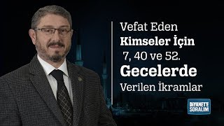 Vefat Eden Kimseler İçin 7, 40  ve 52. Gecelerde Verilen İkramlar