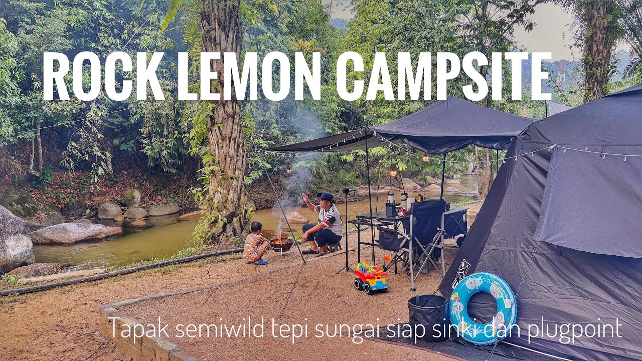 Rock Lemon Campsite | Riverside Camping – Tapak Semiwild Siap Sinki & Plugpoint
