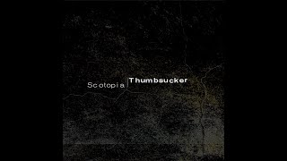 Scotopia – Thumbsucker (Radio Version)
